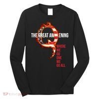 The Great Awakening Qanon Where We Go One We Go All Long Sleeve Shirt thumb 0