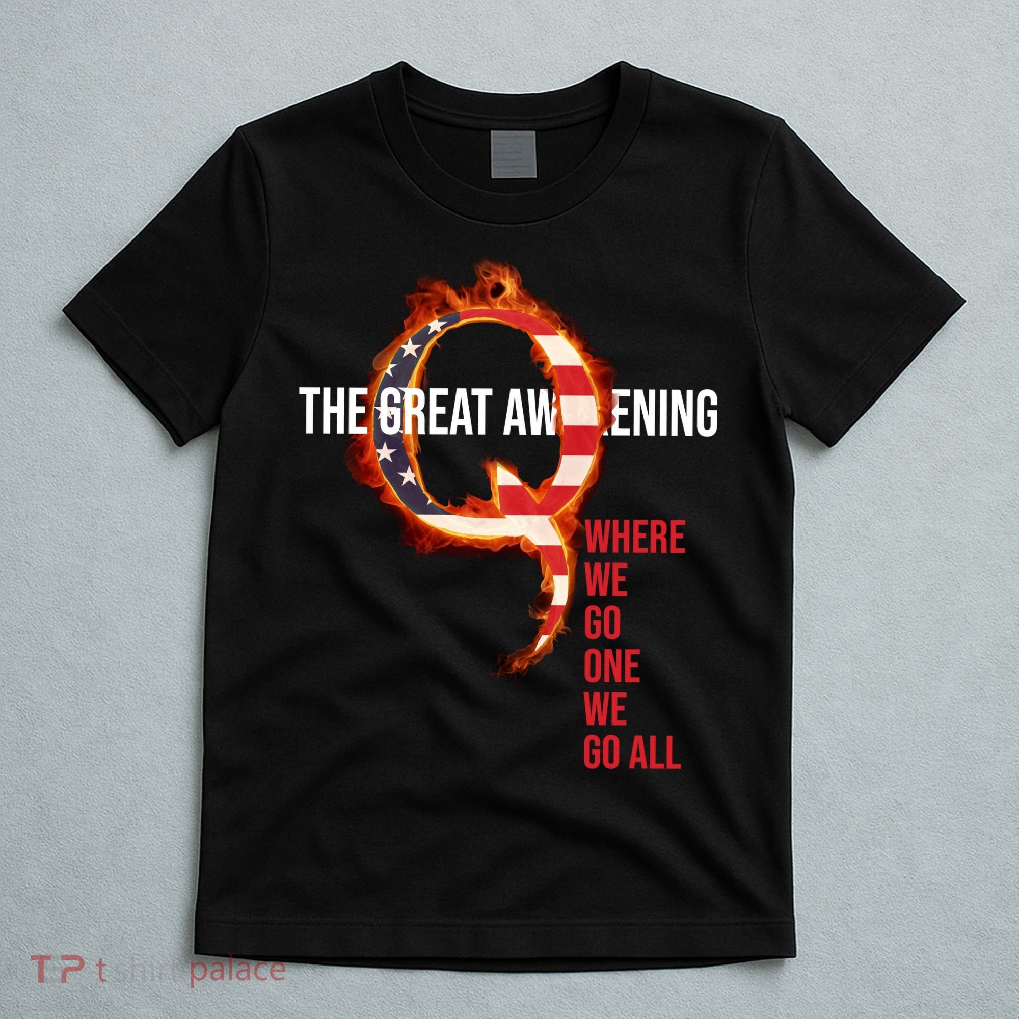 The Great Awakening Qanon Where We Go One We Go All T-Shirt