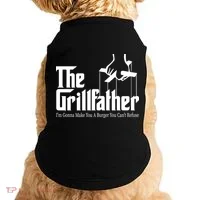 The Grillfather Burger You Can't Refuse Doggie Tank thumb 0