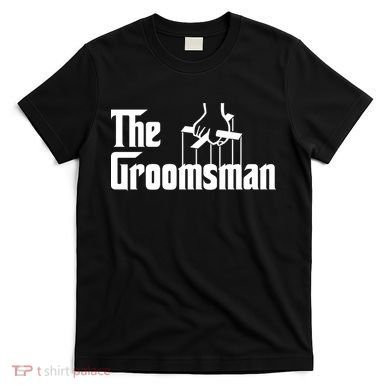 The Groomsman  T-Shirt