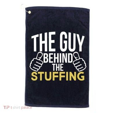 The Guy Behind The Stuffing Golf Towel