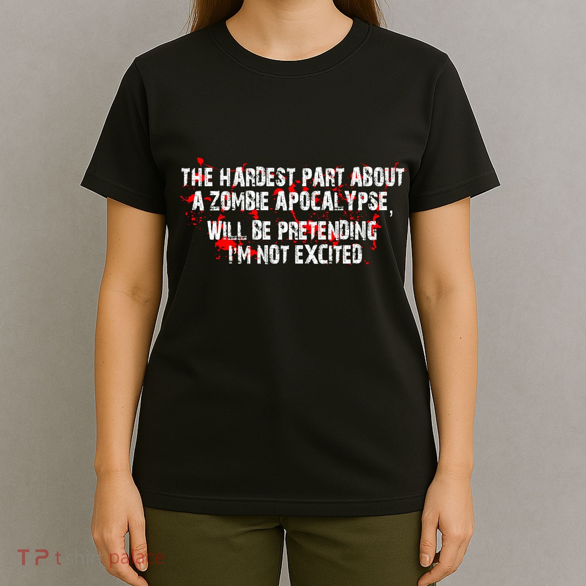 The Hardest Part About The Zombie Apocalypse T-Shirt