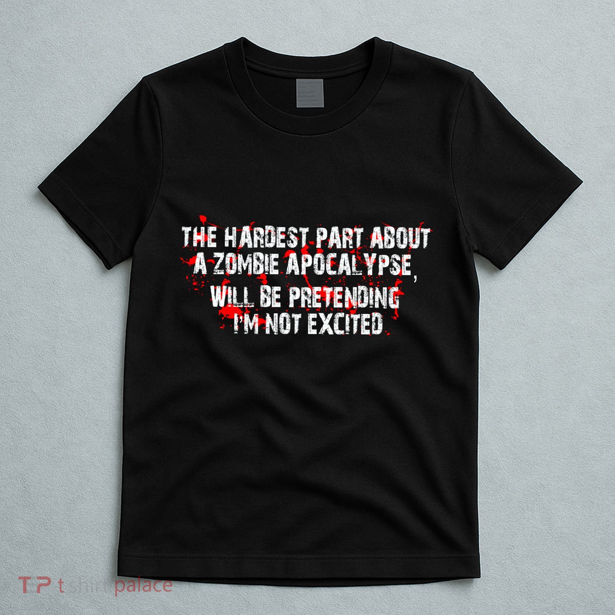 The Hardest Part About The Zombie Apocalypse T-Shirt