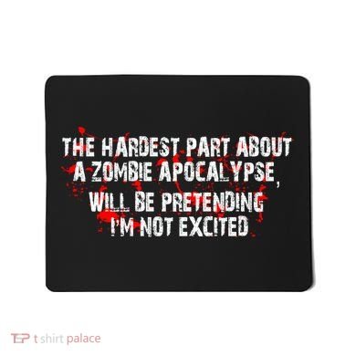 The Hardest Part About The Zombie Apocalypse Mousepad