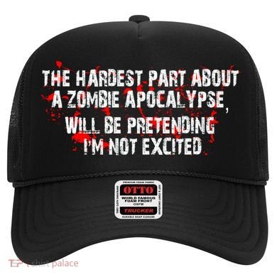 The Hardest Part About The Zombie Apocalypse Hat