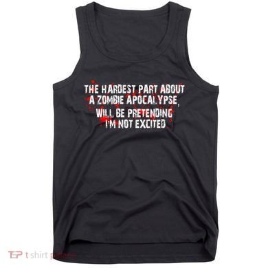 The Hardest Part About The Zombie Apocalypse Tank Top