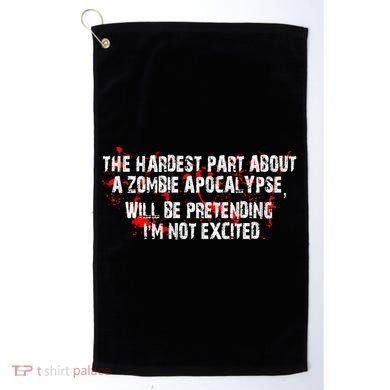 The Hardest Part About The Zombie Apocalypse Golf Towel