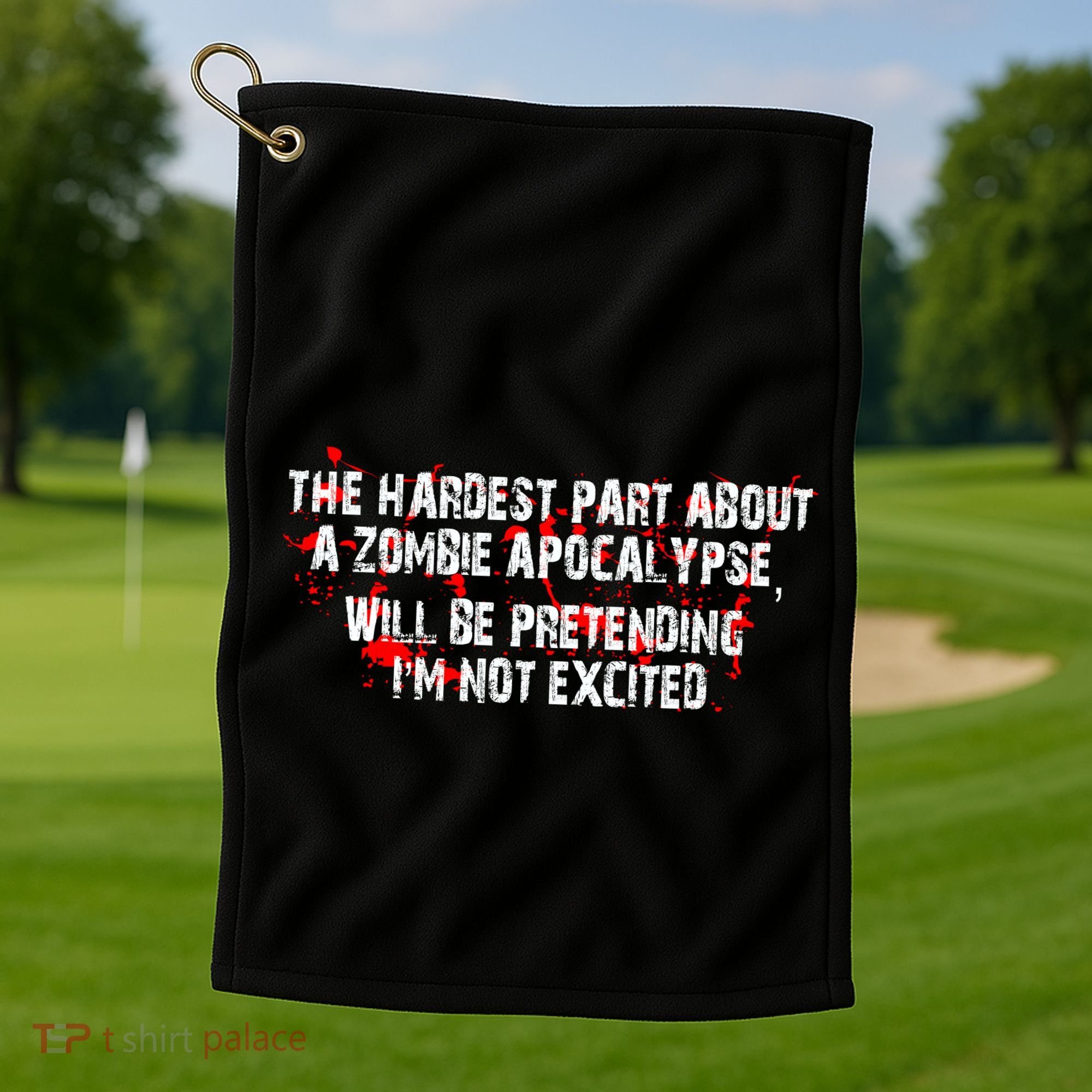 The Hardest Part About The Zombie Apocalypse Golf Towel