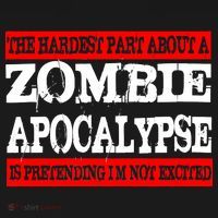 The Hardest Part About The Zombie Apocalypse Is Pretending I'm Not Excited Mousepad thumb 1