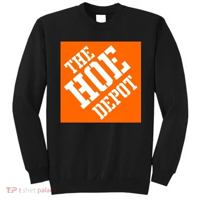 The Hoe Depot Sweatshirt