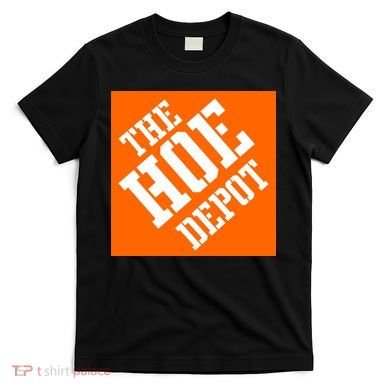 The Hoe Depot T-Shirt