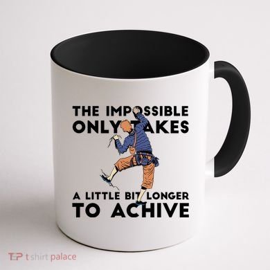 The Impossible Only Takes A Little Bit Longer To Achive Coffee Mug back