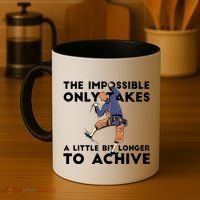 The Impossible Only Takes A Little Bit Longer To Achive Coffee Mug thumb 4