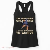 The Impossible Only Takes A Little Bit Longer To Achive Women's Tank Top thumb 0
