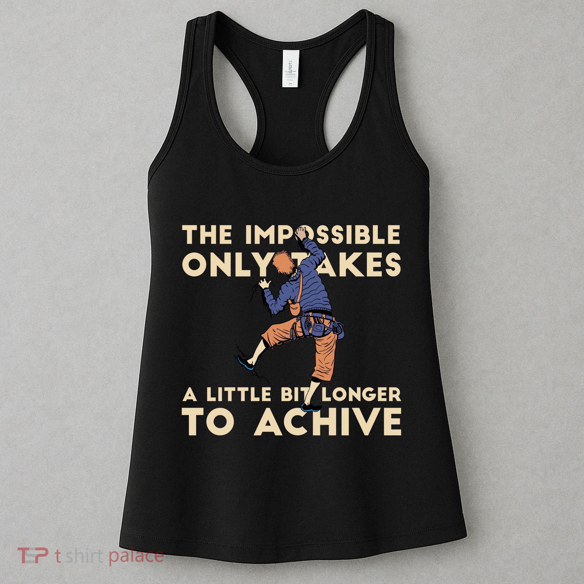 The Impossible Only Takes A Little Bit Longer To Achive Women's Tank Top
