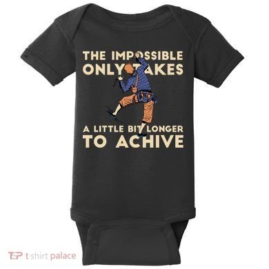 The Impossible Only Takes A Little Bit Longer To Achive Baby Bodysuit