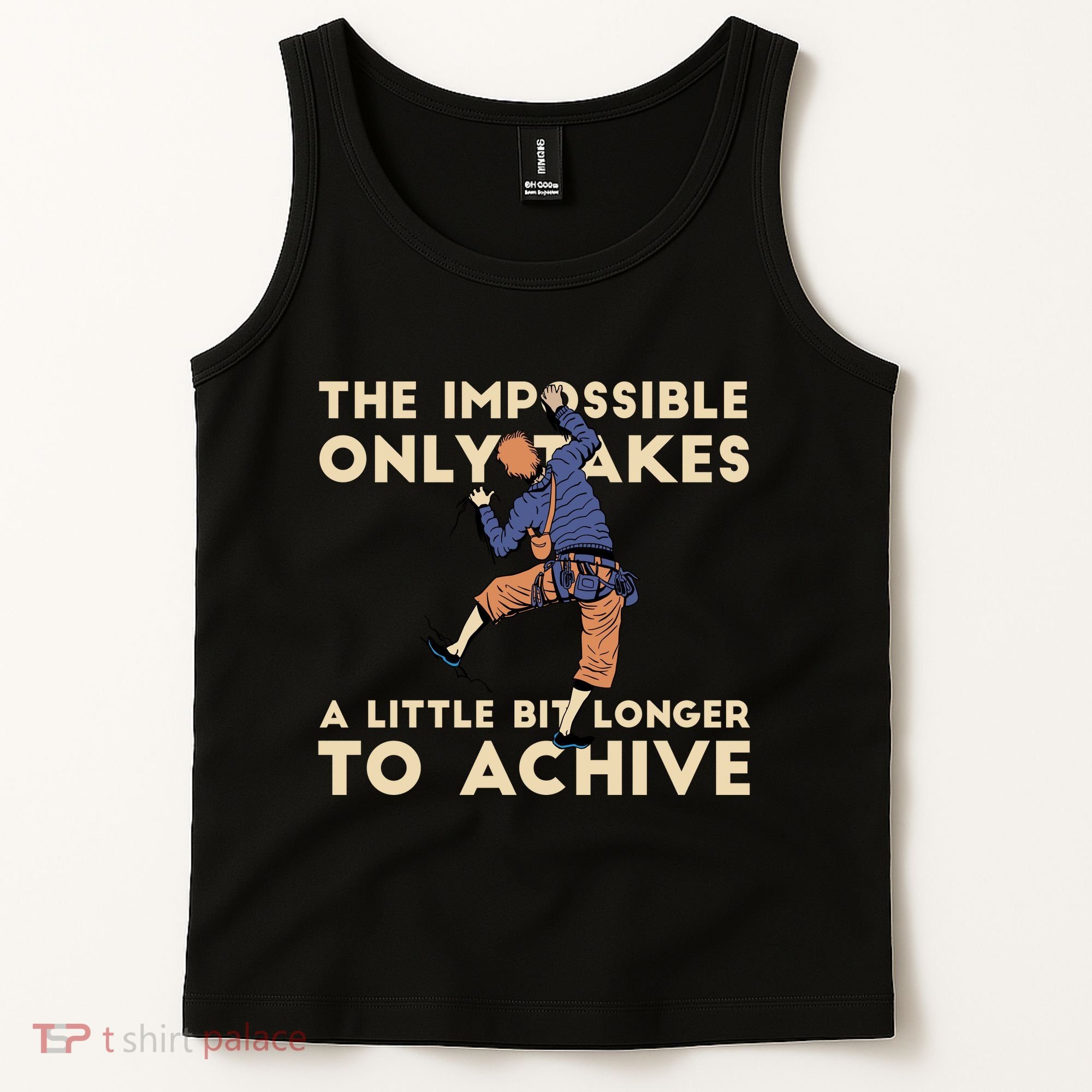 The Impossible Only Takes A Little Bit Longer To Achive Tank Top