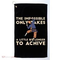 The Impossible Only Takes A Little Bit Longer To Achive Golf Towel thumb 0