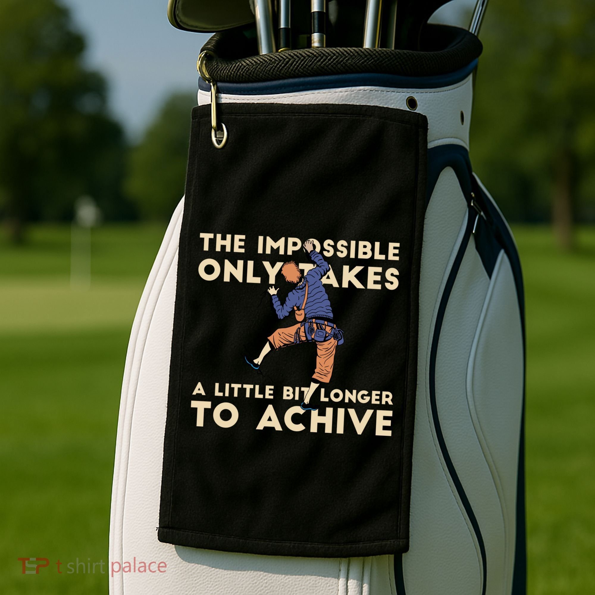 The Impossible Only Takes A Little Bit Longer To Achive Golf Towel