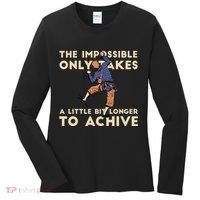 The Impossible Only Takes A Little Bit Longer To Achive Women's Long Sleeve Shirt thumb 0