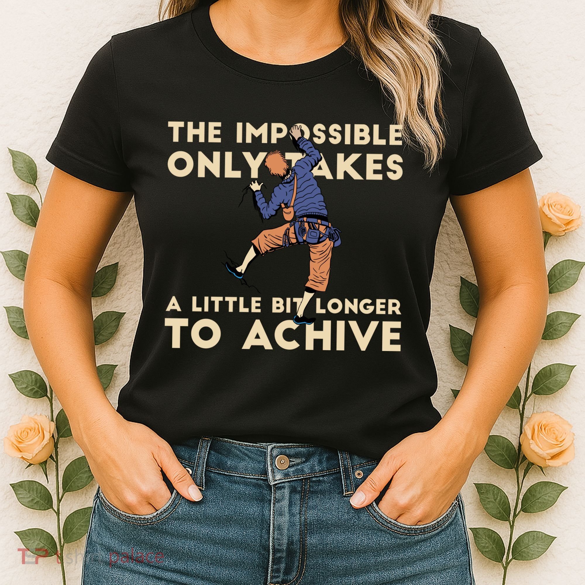 The Impossible Only Takes A Little Bit Longer To Achive Women's T-Shirt