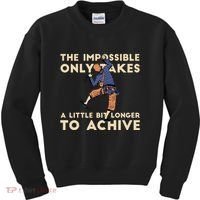 The Impossible Only Takes A Little Bit Longer To Achive Kids Sweatshirt thumb 0