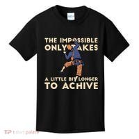 The Impossible Only Takes A Little Bit Longer To Achive Kids T-Shirt thumb 0