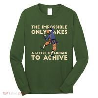 The Impossible Only Takes A Little Bit Longer To Achive Long Sleeve Shirt thumb 0