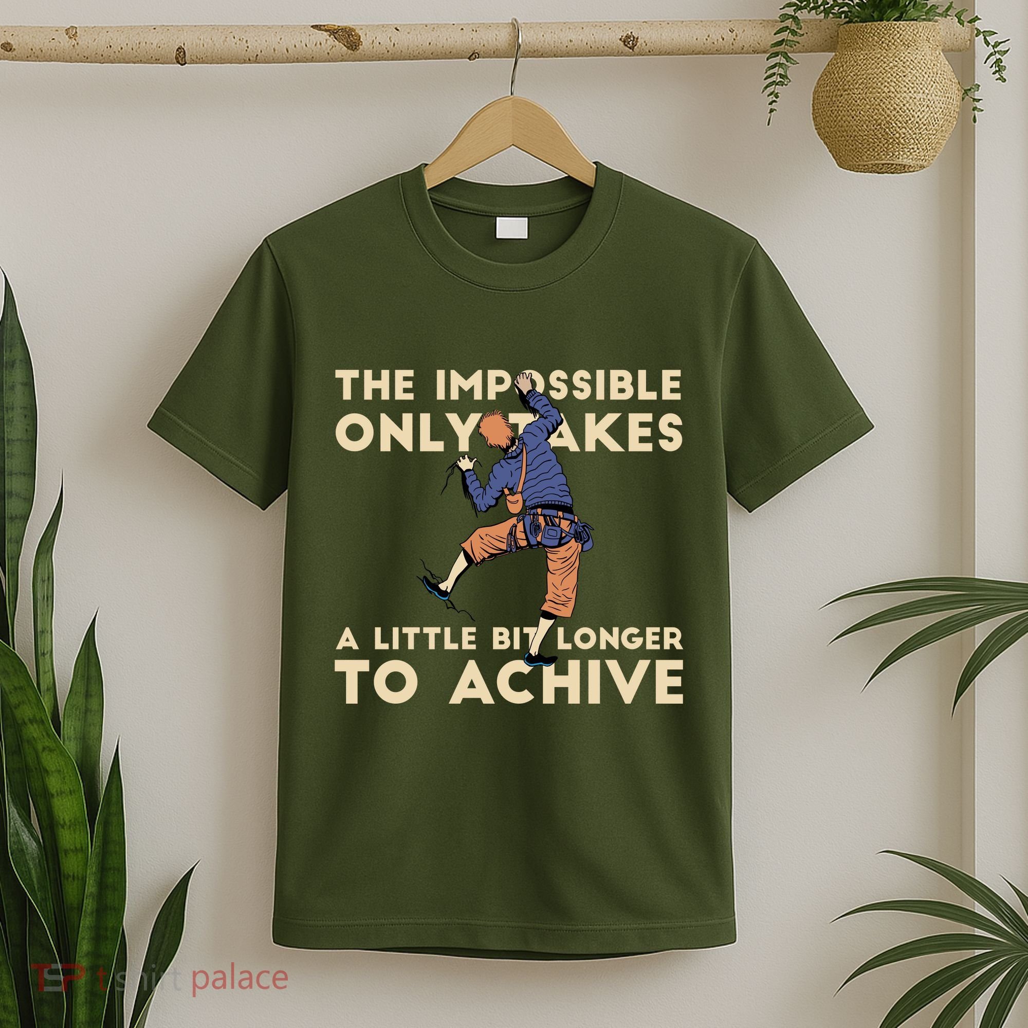 The Impossible Only Takes A Little Bit Longer To Achive T-Shirt