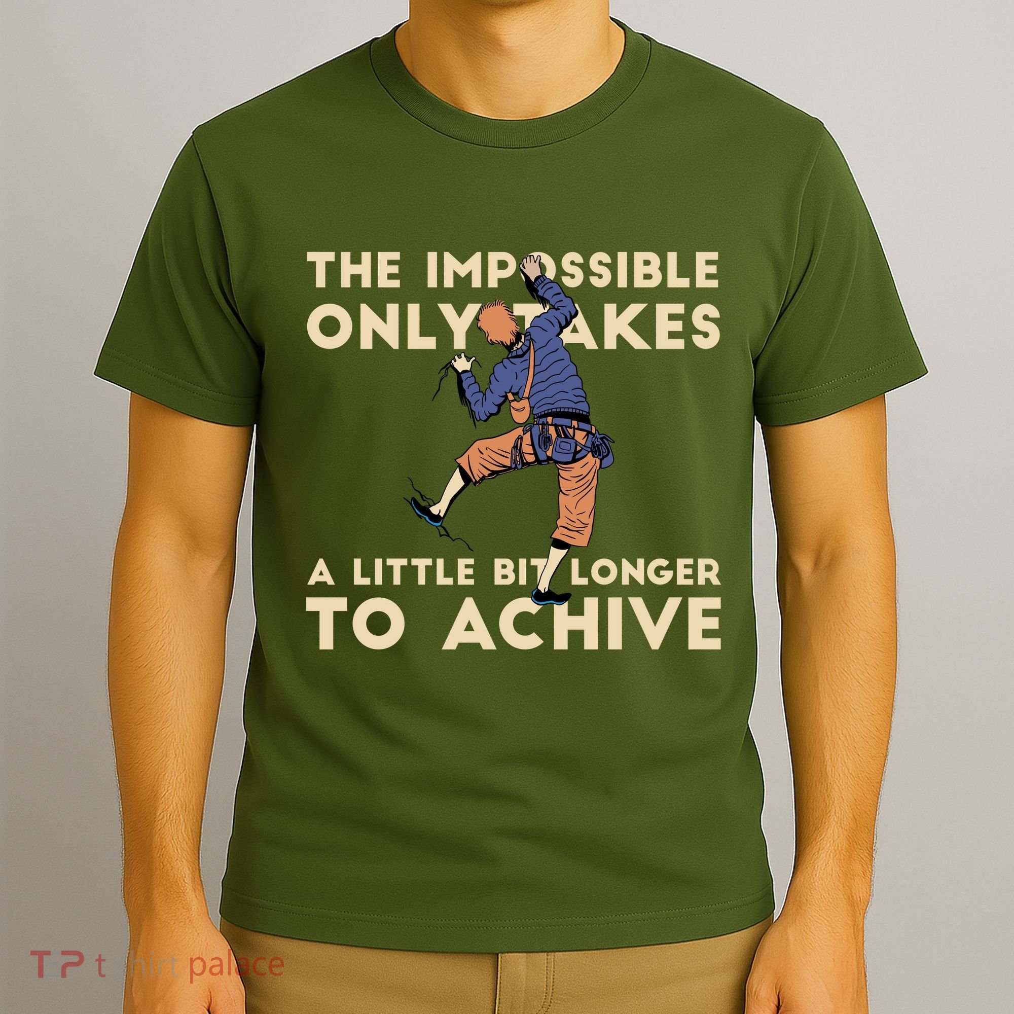 The Impossible Only Takes A Little Bit Longer To Achive T-Shirt