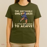 The Impossible Only Takes A Little Bit Longer To Achive T-Shirt thumb 4