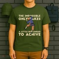 The Impossible Only Takes A Little Bit Longer To Achive T-Shirt thumb 6