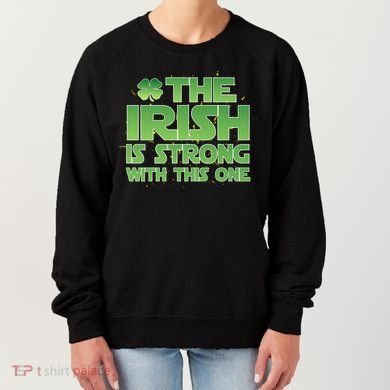 The Irish Is Strong With This One Women's Sweatshirt