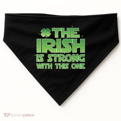 The Irish Is Strong With This One USA-Made Doggie Bandana
