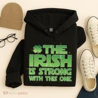 The Irish Is Strong With This One Hoodie thumb 4