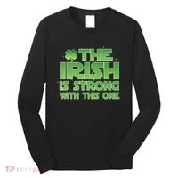 The Irish Is Strong With This One Long Sleeve Shirt thumb 0