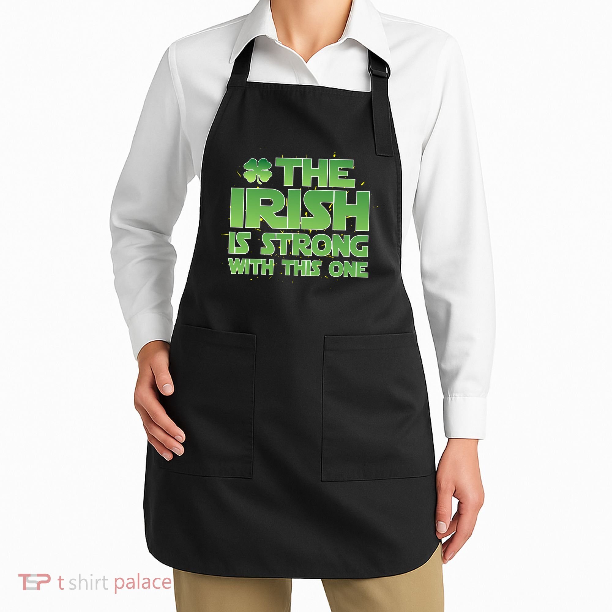 The Irish Is Strong With This One Apron