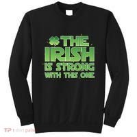 The Irish Is Strong With This One Sweatshirt thumb 0