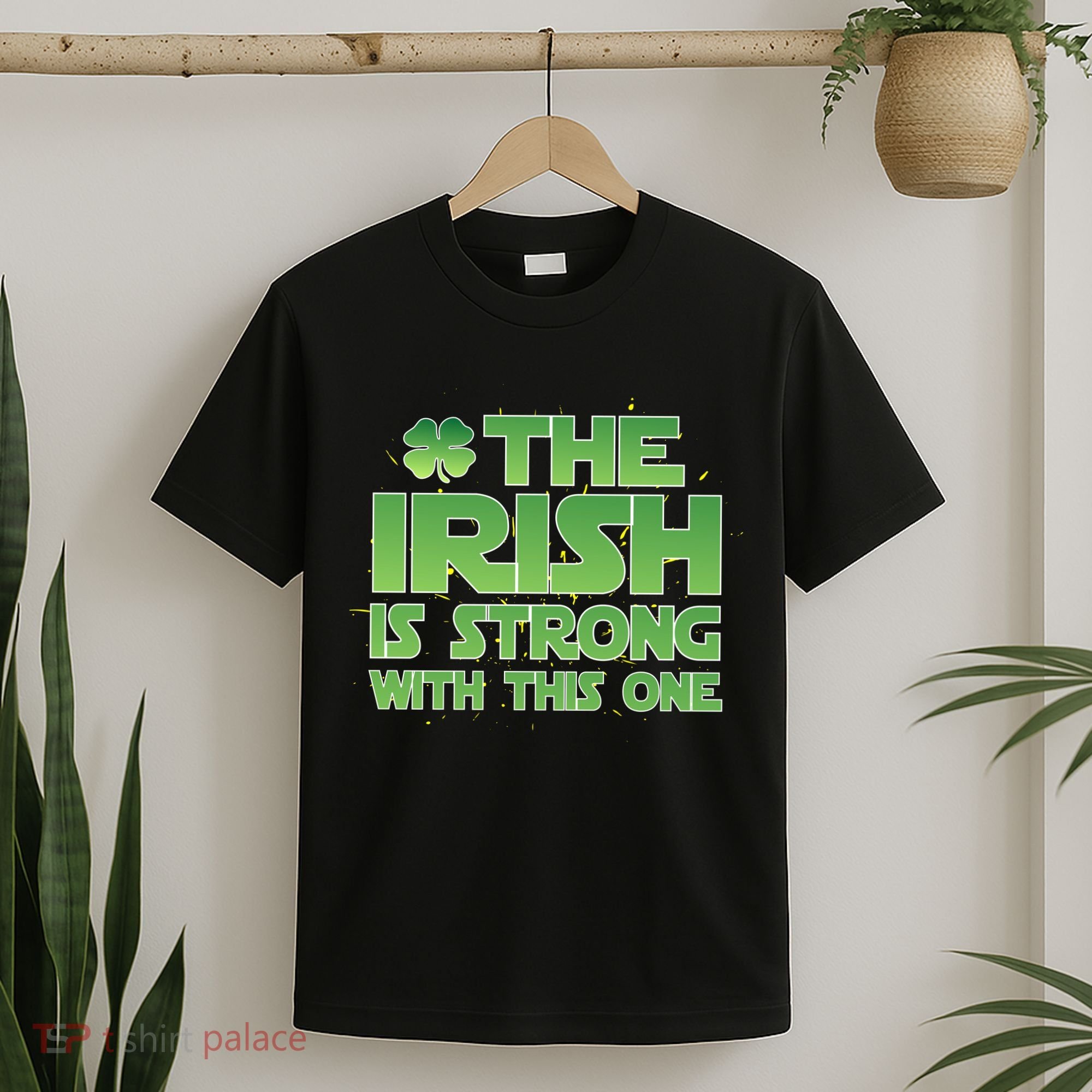 The Irish Is Strong With This One T-Shirt