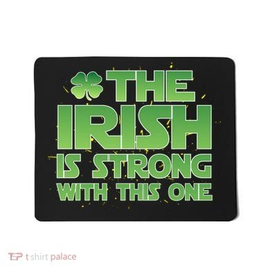 The Irish Is Strong With This One Mousepad
