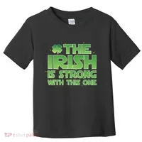 The Irish Is Strong With This One Toddler T-Shirt thumb 0