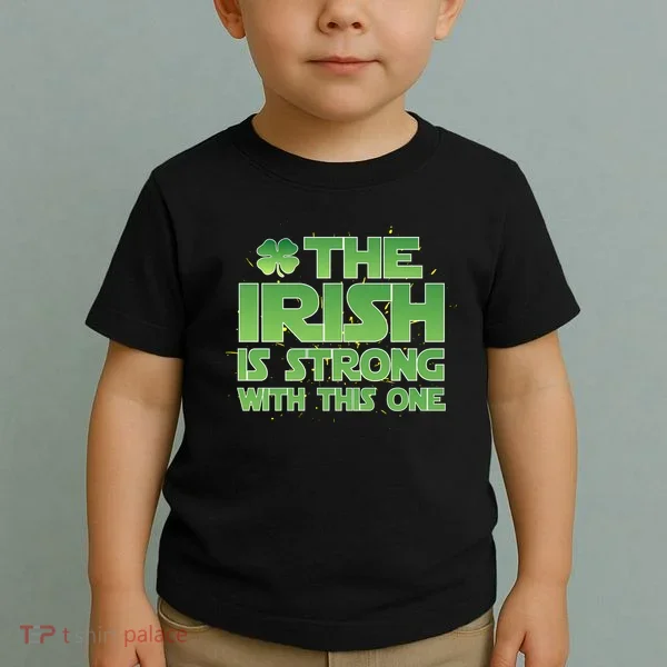 The Irish Is Strong With This One Toddler T-Shirt