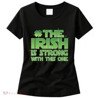 The Irish Is Strong With This One Women's T-Shirt thumb 0