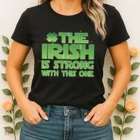 The Irish Is Strong With This One Women's T-Shirt thumb 2