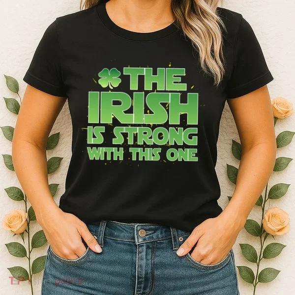 The Irish Is Strong With This One Women's T-Shirt