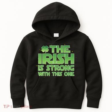 The Irish Is Strong With This One Kids Hoodie