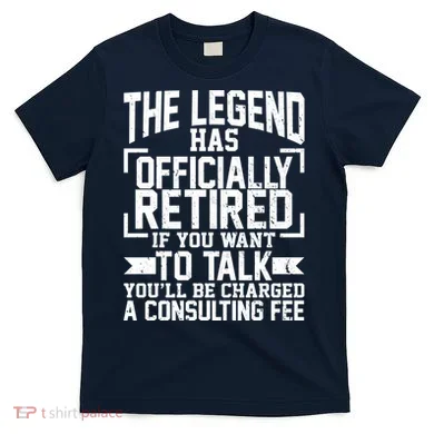 The Legend Has Officially Retired T-Shirt