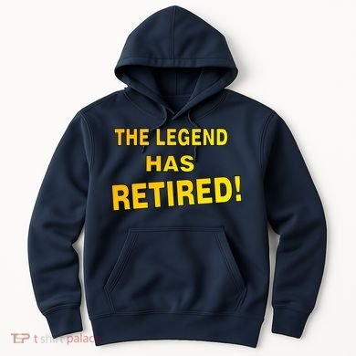 The Legend Has Retired Hoodie