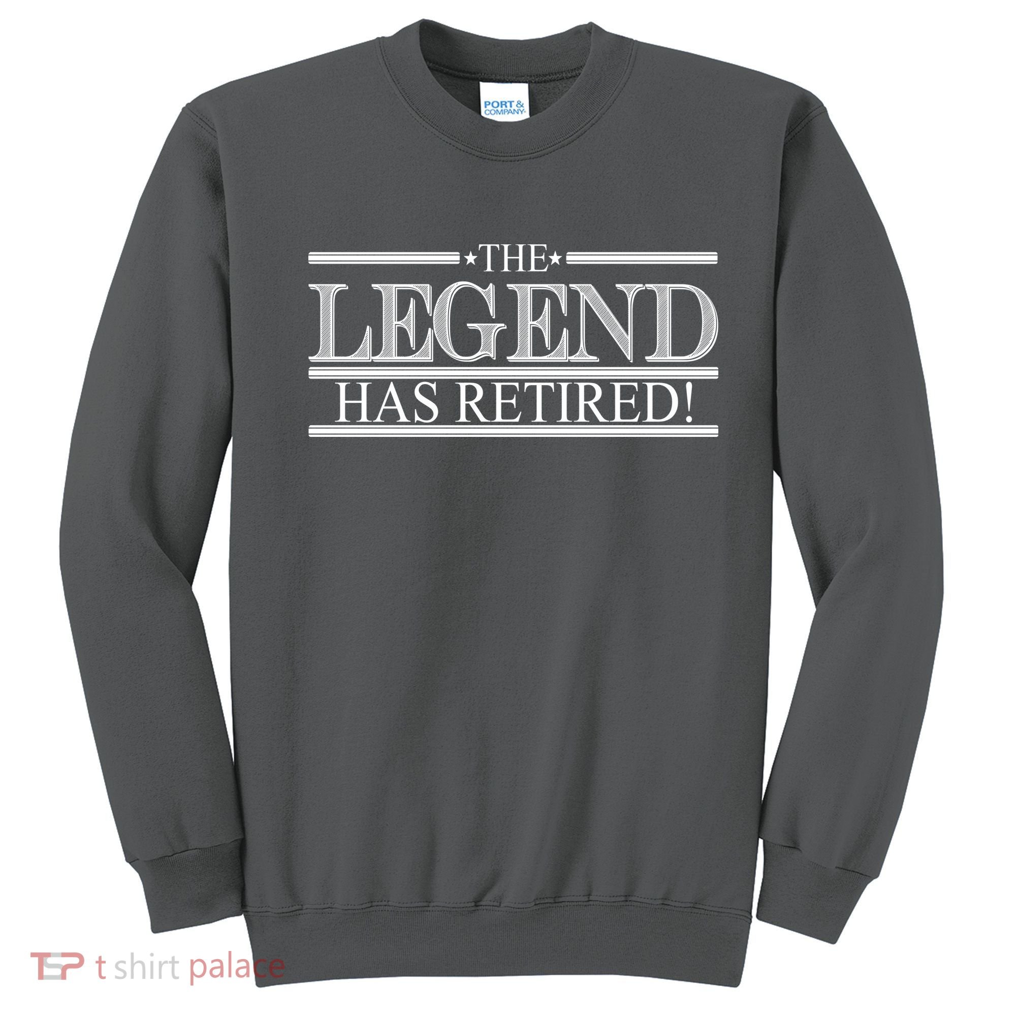 The Legend Has Retired! Funny Retirement  Sweatshirt