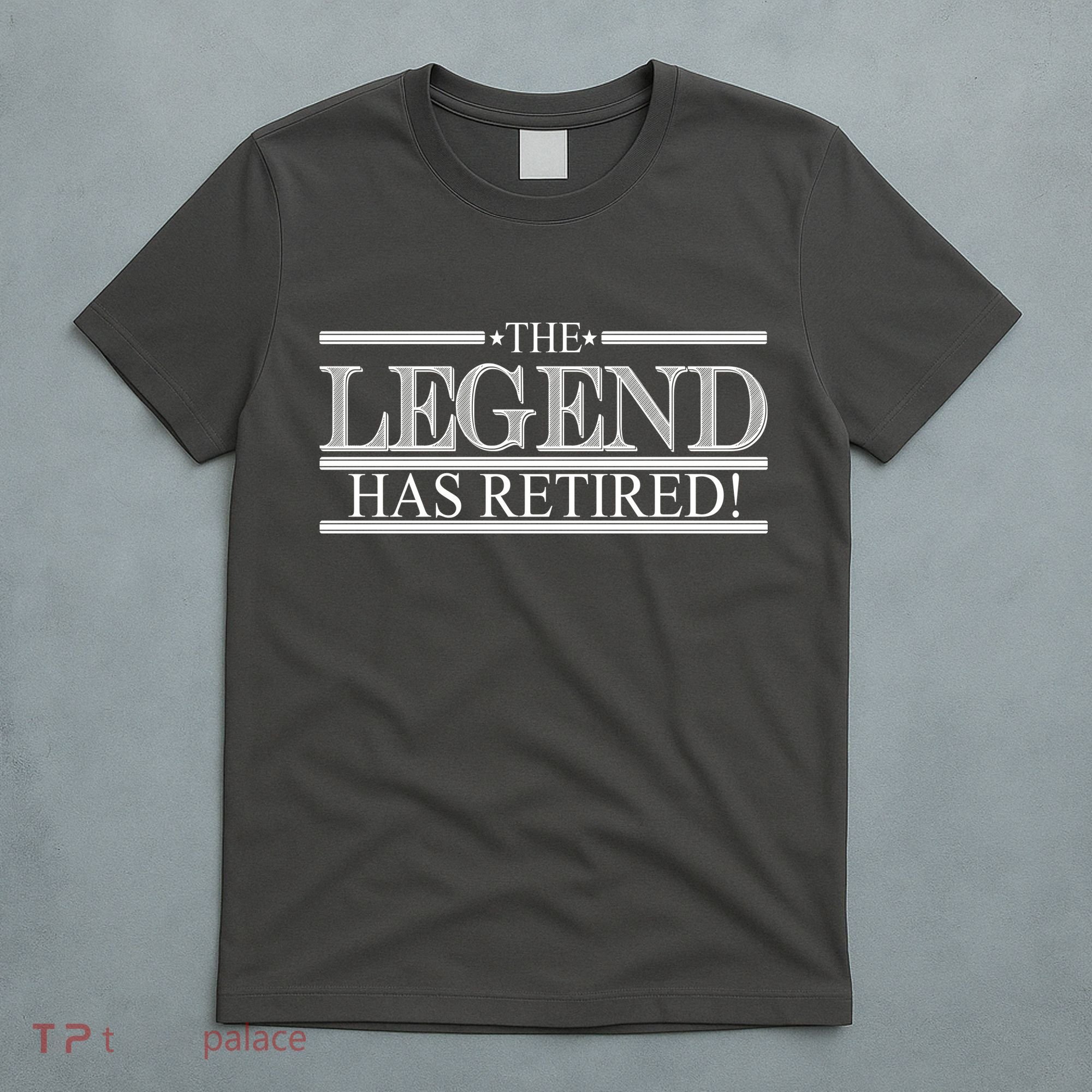 The Legend Has Retired! Funny Retirement  T-Shirt